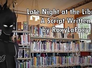 Late Night at the Library - Written by RoxyLaFoxy