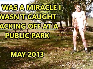 A Miracle I Wasn&#039;t Caught Jacking In A Public Park 2013