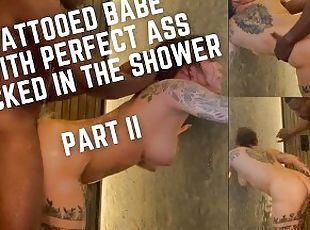 Fucking a tattooed babe with a perfect ass in the shower - part 2