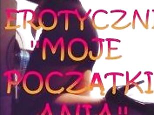 OPOWIADANIE EROTYCZNE ''MOJE POCZ?TKI ANIA'