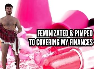 Feminized & pimped to cover my finances